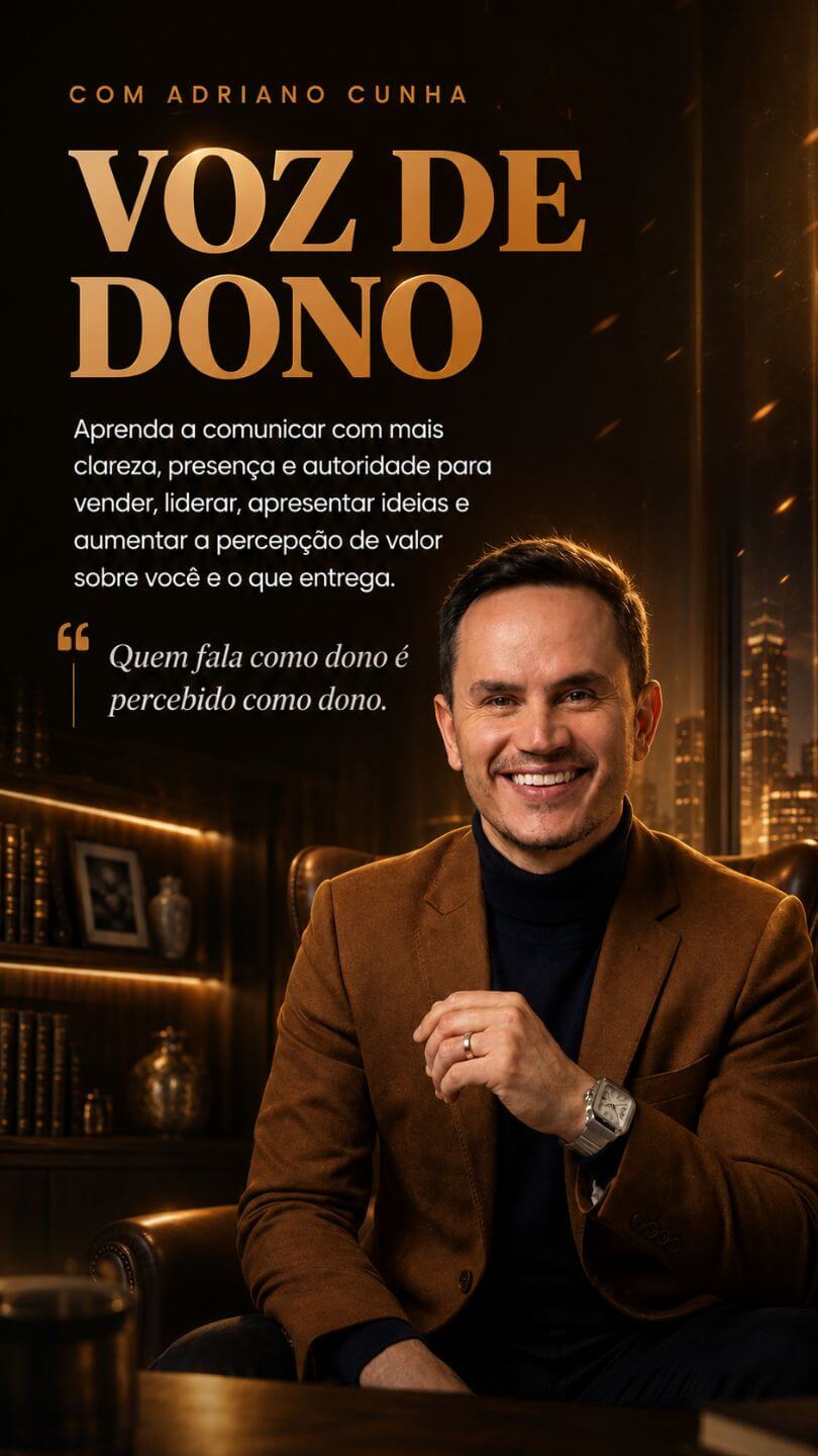 VOZ DE DONO com Adriano Cunha. Aprenda a comunicar com mais clareza, presença e autoridade